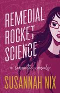 Remedial Rocket Science A Romantic Comedy