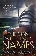 The Man With Two Names: A Novel of Ancient Rome