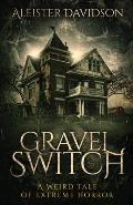 Gravel Switch: A Weird Tale of Extreme Horror