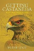 Getting Castaneda: Understanding Carlos Castaneda