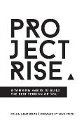 Project Rise: 8 Winning Habits to Build the Best Version of You