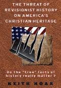 The Threat of Revisionist History on America's Christian Heritage