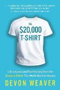 The $20,000 T-Shirt: Life Lessons (and Fart Stories) from the Greatest Father The World Has Ever Known