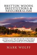 Bretton Woods Institutions & Neoliberalism: Historical Critique of Policies, Structures, & Governance of the International Monetary Fund & the World B