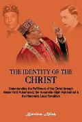 The Identity of the Christ: Understanding the Fulfillment of the Christ through Master Fard Muhammad, the Honorable Elijah Muhammad and the Honora