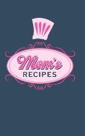 Mom's Recipes: Food Journal Hardcover, Meal 60 Recipes Planner, Mom Cooking Notebook