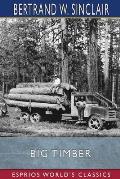 Big Timber (Esprios Classics): A Story of the Northwest