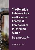The Relation between Risk and Level of Chemical Components in Drinking Water: Chemical analysis of drinking water in Khartoum State