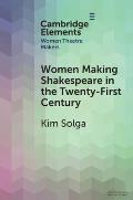 Women Making Shakespeare in the Twenty-First Century