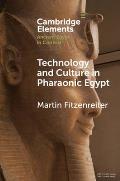 Technology and Culture in Pharaonic Egypt: Actor Network Theory and the Archaeology of Things and People