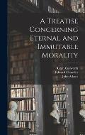 A Treatise Concerning Eternal and Immutable Morality