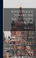 Soviet Policy Toward the Baltic States, 1918-1940