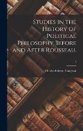Studies in the History of Political Philosophy Before and After Rousseau.; 1