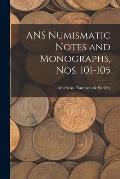 ANS Numismatic Notes and Monographs, Nos. 101-105