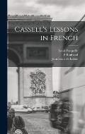 Cassell's Lessons in French [microform]