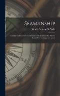 Seamanship [microform]: Examiner and Instructor of Masters and Mates for the Marine Board Examinations in Canada