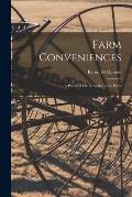 Farm Conveniences: a Practical Hand-book for the Farm