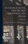 Studium Zum Stil Der Frühen Französischen Prosa: Robert De Clari, Geoffroy De Villehardouin, Henri De Valenciennes