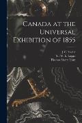 Canada at the Universal Exhibition of 1855 [microform]