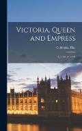 Victoria, Queen and Empress: a Jubilee Memoir