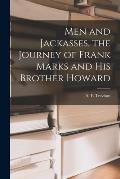 Men and Jackasses, the Journey of Frank Marks and His Brother Howard