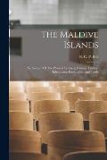 The Maldive Islands: An Account Of The Physical Features, Climate, History, Inhabitants, Productions, and Trade