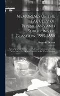 Memorials of the Faculty of Physicians and Surgeons of Glasgow, 1599-1850: With a Sketch of the Rise and Progress of the Glasgow Medical School and of