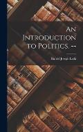 An Introduction to Politics. --