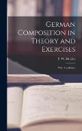 German Composition in Theory and Exercises [microform]: With Vocabulary