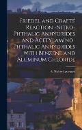 Friedel and Crafts' Reaction -nitro-phthalic Anhydrides and Acetylamino-phthalic Anhydrides With Benzene and Aluminum Chloride [microform]