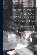 Notes on the Medical Topography of Calcutta