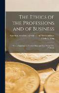 The Ethics of the Professions and of Business: With a Supplement: Modern China and Her Present Day Problems