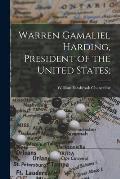 Warren Gamaliel Harding, President of the United States;