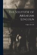 The Solitude of Abraham Lincoln