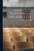 Ibn Battuta Travels In Asia And Africa 1325 To 1354