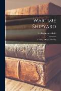 Wartime Shipyard: a Study in Social Disunity