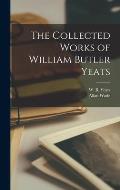 The Collected Works of William Butler Yeats