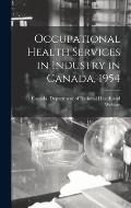 Occupational Health Services in Industry in Canada, 1954