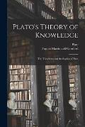 Plato's Theory of Knowledge; the Theaetetus and the Sophist of Plato