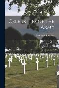 Celebrities of the Army [microform]