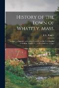 History of the Town of Whately, Mass.: Including a Narrative of Leading Events From the First Planting of Hatfield: 1660-1871: With Family Genealogies