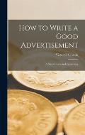 How to Write a Good Advertisement; a Short Course in Copywriting