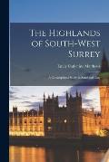 The Highlands of South-west Surrey; a Geographical Study in Sand and Clay