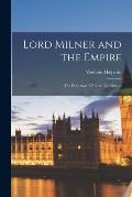 Lord Milner and the Empire: the Evolution of British Imperialism