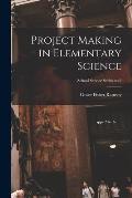 Project Making in Elementary Science; School Service Series no.9