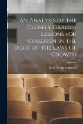 An Analysis of the Closely Graded Lessons for Children in the Light of the Laws of Growth
