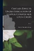Certain Effects Under Irrigation of Copper Compounds Upon Crops; P1(12)