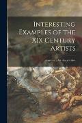 Interesting Examples of the XIX Century Artists