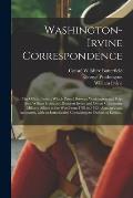 Washington-Irvine Correspondence: the Official Letters Which Passed Between Washington and Brig-Gen. William Irvine and Between Irvine and Others Conc