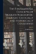 The Fundamental Concepts of Modern Philosophic Thought Critically and Historically Considered